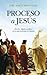Proceso a Jesús (Historia) (Spanish Edition)