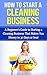How To Start A Cleaning Business: A Beginner’s Guide to Starting a Cleaning Business That Makes You Money in 30 Days or Less (cleaning business, starting ... business, start a cleaning business)