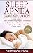 Sleep Apnea Cure Solution: The Ultimate Sleep Apnea Treatment & Relief Guide for Overcoming Sleep Apnea Forever! (Sleep Apnea Diet)