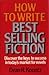 How to Write Best Selling Fiction by Dean Koontz