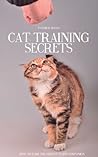 Cat Training Secrets by Patricia Mayo