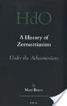 A History of Zoroastrianism, Zoroastrianism under the Achaemenians (Handbook of Oriental Studies. Section 1 The Near and Middle East, 8)