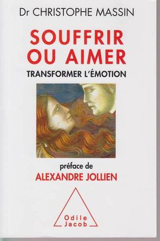 Souffrir ou aimer. Transformer l’émotion