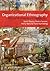 Organizational Ethnography: Studying the Complexity of Everyday Life