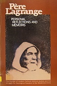 Père Lagrange: Personal Reflections and Memoirs