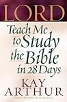 Lord, Teach Me to Study the Bible in 28 Days by Kay Arthur