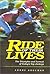Ride of Their Lives: The Triumphs and Turmoil of Today's Top Jockeys
