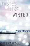 Tastes Like Winter by Cece Carroll Tastes Like Winter by Cece Carroll