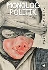 Monolog Politik by Putu Fajar Arcana Monolog Politik by Putu Fajar Arcana