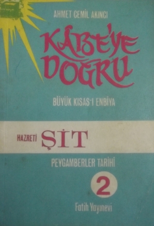 Kâbe'ye Doğru Büyük Kısas-ı Enbiya/ Peygamberler Tarihi 2, Hz. Şit (Paperback)