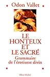 Le Honteux et le Sacré : Grammaire de l'érotisme divin Le Honteux et le Sacré : Grammaire de l'érotisme divin