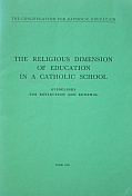 The Religious Dimension of Education in a Catholic School: Guidelines for Reflection and Renewal