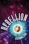 Rebellion by Stephanie  Diaz