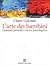 L'arte dei bambini. Contesti culturali e teorie psicologiche