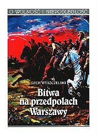 Bitwa na przedpolach Warszawy (O wolność i niepodległość) (Polish Edition)
