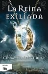 La reina exiliada by Cinda Williams Chima