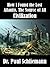 How I Found The Lost City Atlantis, The Source of All Civilization