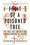 Fruit Of A Poisoned Tree: A True Story Of Murder And The Miscarriage Of Justice
