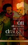 Būti draugais ar turėti draugų? Būdas pažinti save ir kitus.