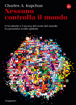 Nessuno controlla il mondo. L'Occidente e l'ascesa del resto del mondo. La prossima svolta globale