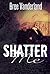 Shatter Me (A Short Story)