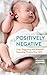 Positively Negative: Love, ...
