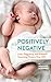 Positively Negative by Heather Boerner