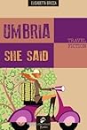 Umbria She Said