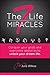 The 7 Life Miracles: Conquer any goal and overcome any obstacle to unlock your dream life