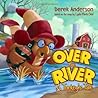 Over the River by Derek Anderson