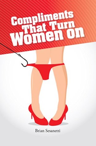 Compliments That Turn Women On