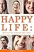 Happy Life: Become the Happiest Man Alive