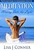 Meditation – Moving Into the Light: The Ultimate Guide to Transforming Your Life