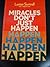 Miracles Don't Just Happen