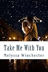 Take Me with You by Melyssa Winchester