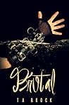 Brutal by T.A. Brock