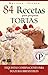 84 RECETAS PARA PREPARAR TORTAS: Exquisitas combinaciones para dulzuras irresistibles (Colección Cocina Práctica nº 12) (Spanish Edition)