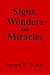 Signs, Wonders, & Miracles