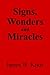 Signs, Wonders, & Miracles by James W. Knox