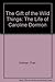 The Gift of the Wild Things: The Life of Caroline Dormon