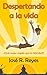 Despertando a la vida: ¿Qué mejor regalo que la felicidad? (Spanish Edition)