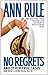No Regrets: Ann Rule's Crime Files: Volume 11: And Other True Cases