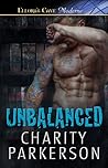 Unbalanced by Charity Parkerson Unbalanced by Charity Parkerson