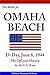 The Battle for Omaha Beach, D-Day, June 6, 1944 (The Official History by the U.S. Army, Modern 2014 Annotated Edition, Illustrated in Color & Hi-Res Maps): The Official History by the U.S. Army