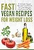 Fast Vegan Recipes for Weig...