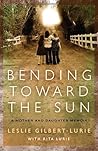 Bending Toward the Sun: A Mother and Daughter Memoir
