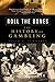 Roll the Bones: The History of Gambling