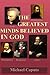 The Greatest Minds Believed in God: The Great Geniuses in Art, Music, Philosophy, Science and Literature Believed in God
