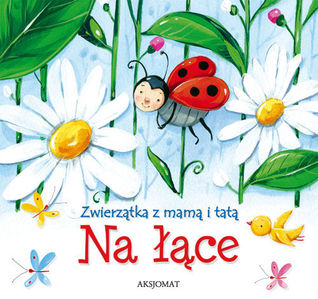 Na łące (Zwierzątka z mamą i tatą)