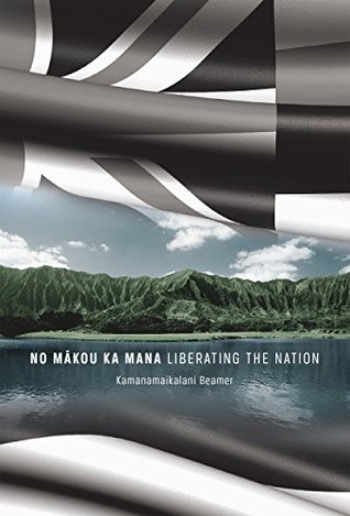 No Mākou ka Mana: Liberating the Nation (Kindle Edition)